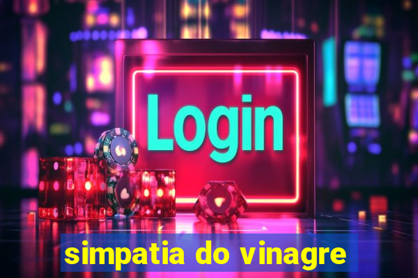 simpatia do vinagre